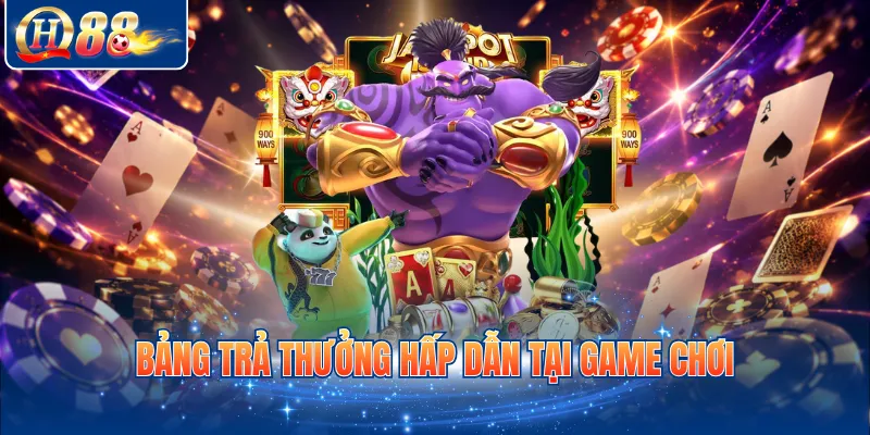 Bảng trả thưởng hấp dẫn tại game chơi