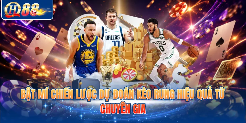 Bật mí chiến lược dự đoán kèo rung hiệu quả từ chuyên gia