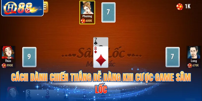 Cách dành chiến thắng dễ dàng khi cược game sâm lốc