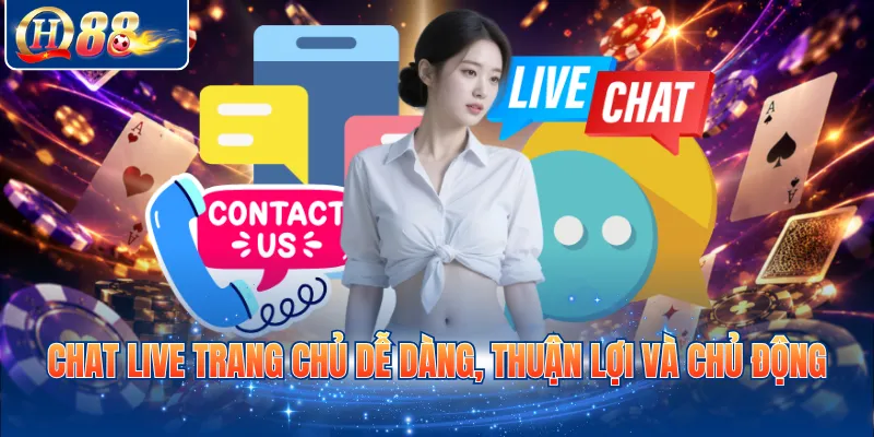 Chat live trang chủ dễ dàng, thuận lợi và chủ động