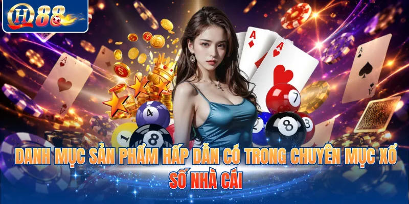 Danh mục sản phẩm hấp dẫn có trong chuyên mục xổ số nhà cái