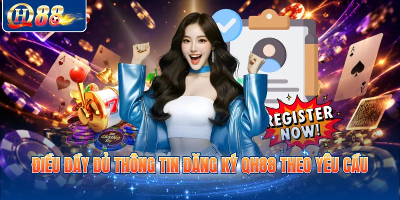 Điều đầy đủ thông tin đăng ký QH88 theo yêu cầu