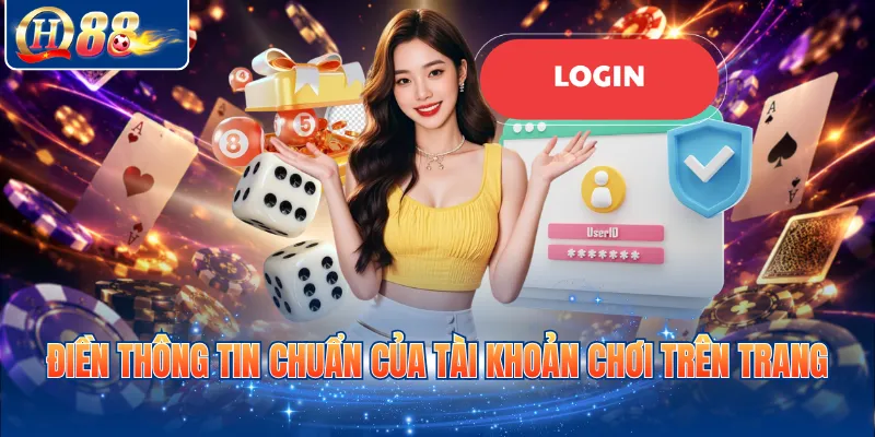 Điền thông tin chuẩn của tài khoản chơi trên trang