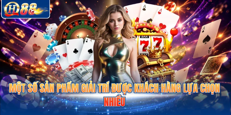 Một số sản phẩm giải trí được khách hàng lựa chọn nhiều