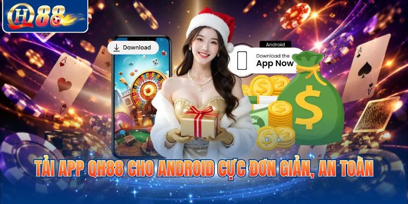 Tải app QH88 cho Android cực đơn giản, an toàn