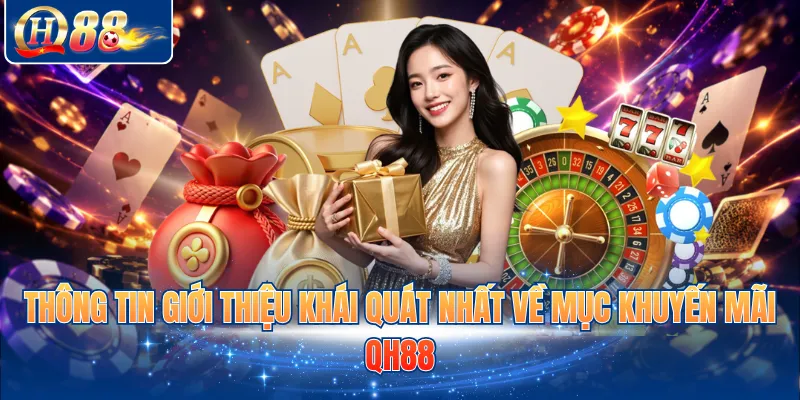 Thông tin giới thiệu khái quát nhất về mục khuyến mãi QH88