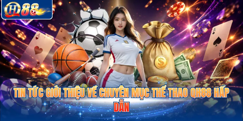 Tin tức giới thiệu về chuyên mục thể thao QH88 hấp dẫn